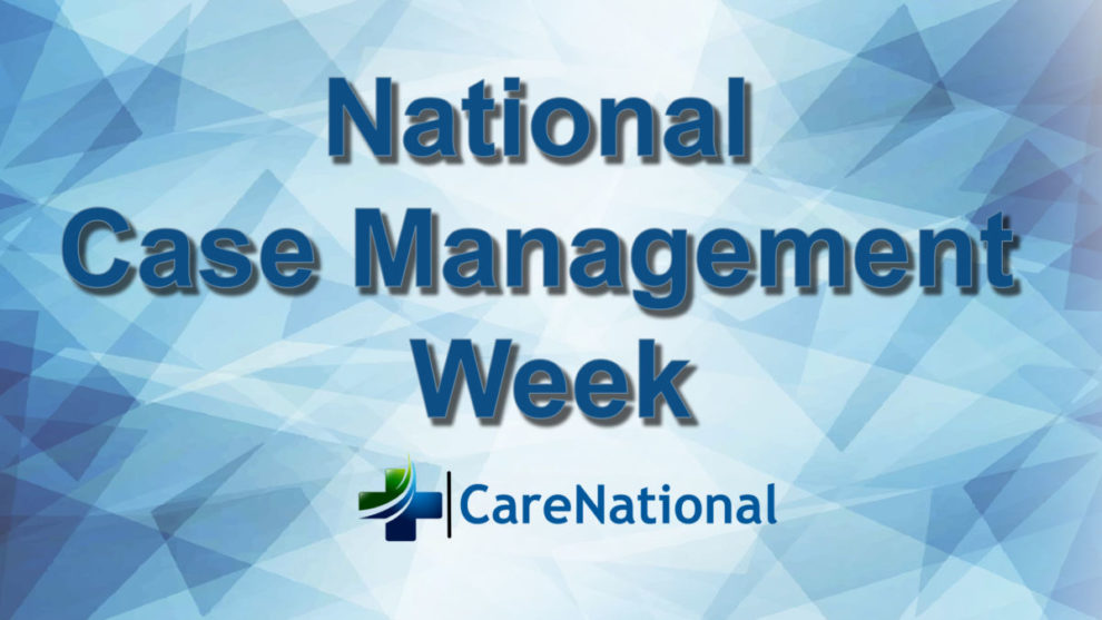 Happy National Case Management Week! (Video) CareNational